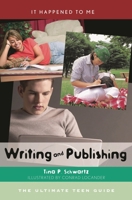 Writing and Publishing: The Ultimate Teen Guide 0810856476 Book Cover