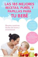 Las 185 Mejores Recetas, Pures y Papillas para Tu Bebe 1530619947 Book Cover