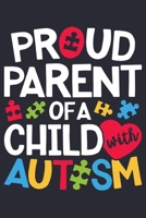 Proud Parent of a Child With Autism: Autism Awareness Lined Notebook, Journal, Organizer, Diary, Composition Notebook, Gifts for Autism Supporters 1671365011 Book Cover