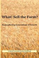What! Sell the Farm? 145754797X Book Cover