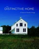 The Distinctive Home: A Vision of Timeless Design (American Institute Architects) 1561587397 Book Cover