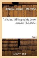 Voltaire: bibliographie de ses oeuvres. I. - 232909745X Book Cover