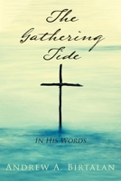The Gathering Tide: In His Words 1098064666 Book Cover