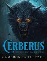 Cerberus Into The Darkness B0CJCWRYVM Book Cover