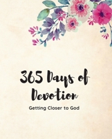 365 Days of Devotion, Getting Closer to God: A One Year Prayer and Gratitude Journal 1652036644 Book Cover