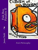 Fish Box Paradox II: Fish Philosophy 1523867507 Book Cover