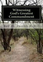 Witnessing God's Greatest Commandment 1493682806 Book Cover