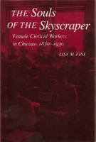 The Souls of the Skyscraper: Female Clerical Workers in Chicago, 1870-1930 (Women of Letters) 0877226741 Book Cover