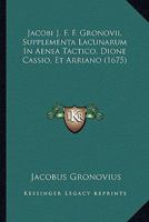 Jacobi J. F. F. Gronovii, Supplementa Lacunarum In Aenea Tactico, Dione Cassio, Et Arriano (1675) 1166593223 Book Cover