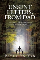 Unsent Letters, from Dad: A Father’s Guide to Success: The Five Essential Pillars 1543782868 Book Cover