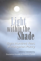 Light within the Shade: Eight Hundred Years of Hungarian Poetry 0815611463 Book Cover