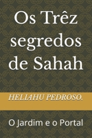 Os Trêz segredos de Sahah: O Jardim e o Portal (Portuguese Edition) B0DJVNGNX7 Book Cover