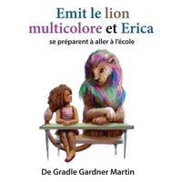 Emit Le Lion Multicolore Et Erica Se Pr�parent � Aller � l'�cole 198344264X Book Cover