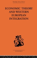 Economic Theory and Western European Integration 041560740X Book Cover