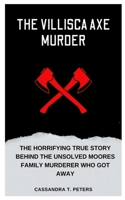The Villisca Axe Murder: The Horrifying True Story Behind the Unsolved Moores Family Murderer Who Got Away B0CR6F1L7L Book Cover