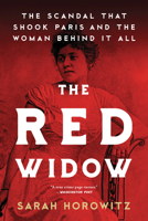 The Red Widow: The Scandal that Shook Paris and the Woman Behind it All 1728226325 Book Cover