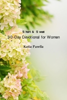 Short & Sweet 30-Day Devotional for Women 0359541917 Book Cover