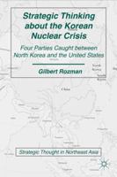 Strategic Thinking about the Korean Nuclear Crisis: Four Parties Caught Between North Korea and the United States 0230108474 Book Cover