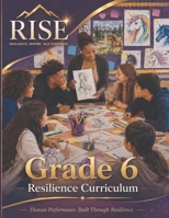6th Grade Resilience Curriculum: Human Performance, Built through Resilience. (RISE Resilience Curriculum Series.) B0HJJMY1Z1 Book Cover