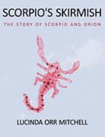 Scorpio's Skirmish: The Story of Scorpio and Orion 1449009573 Book Cover