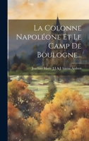 La Colonne Napoleone Et Le Camp De Boulogne (1839) 2014510814 Book Cover