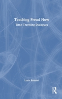 Teaching Freud Now: Time Traveling Dialogues 1041006519 Book Cover