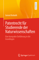 Patentrecht für Studierende der Naturwissenschaften: Eine kompakte Einführung in die Grundlagen 3662656221 Book Cover