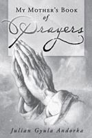 My Mother's Book of Prayers 1477298738 Book Cover