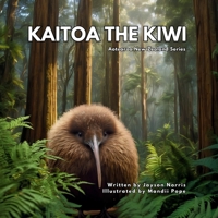 Kaitoa the Kiwi (Aotearoa New Zealand Series) B0DQJGYB94 Book Cover