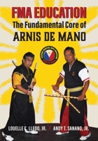 Fma Education: The Fundamental Core of Arnis de Mano 069281552X Book Cover