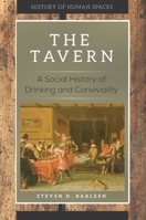 The Tavern: A Social History of Drinking and Conviviality (History of Human Spaces) 1440852723 Book Cover