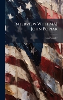 Interview With MAJ John Popiak 1025143051 Book Cover