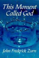 This Moment Called God 1425922619 Book Cover