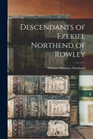 Descendants of Ezekiel Northend of Rowley 1013296117 Book Cover
