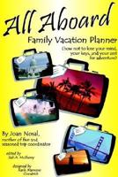 All Aboard Family Vacation Planner: How Not to Lose Your Mind, Your Keys, and Your Zest for Adventure 1414068085 Book Cover