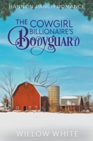 The Cowgirl Billionaire's Bodyguard B0BTHC73Z5 Book Cover