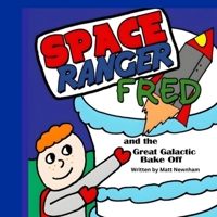 Space Ranger Fred and the Great Galactic Bake Off 1919287027 Book Cover