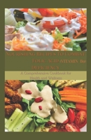 Nourishing Recipes to Combat Folic Acid Deficiency: A Comprehensive Cookbook for Health and Wellness B0CPLQPRH1 Book Cover