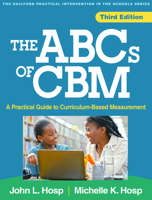 The ABCs of CBM: A Practical Guide to Curriculum-Based Measurement (The Guilford Practical Intervention in the Schools Series) 1462563260 Book Cover