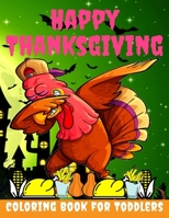 Happy Thanksgiving Coloring Book for toddlers: Thanksgiving Books for Kids: A Fun Thanksgiving Coloring Gift Book for Boys and Girls, Thanksgiving Col B08LGVZQ45 Book Cover