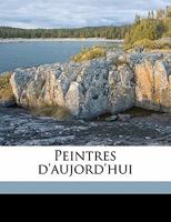 Peintres d'aujord'hui; Tome 1 1178073874 Book Cover
