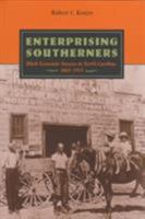 Enterprising Southerners: Black Economic Success in North Carolina, 1865-1915 (Carter G Woodson Institute Series in Black Studies) 0813917336 Book Cover