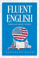 Fluent English through Short Stories 1695878418 Book Cover