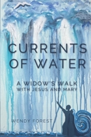 Currents of Water: A Widow’s Walk with Jesus and Mary B0F2255RY4 Book Cover