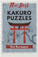 The Best Kakuro Puzzles: Kakuro Puzzle Book for Adults and Kids 154992012X Book Cover