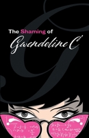 The Shaming of Gwendoline C 1990255051 Book Cover