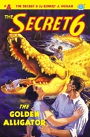 The Secret 6 #4: The Golden Alligator 1618275011 Book Cover