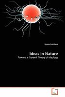 Ideas in Nature: Toward a General Theory of Ideology 363930831X Book Cover