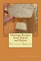 Heritage Recipes from Harris and Rylott: Potato Bread 1515082539 Book Cover