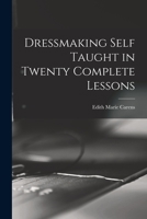 Dressmaking Self Taught in Twenty Complete Lessons 1016453191 Book Cover